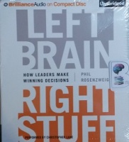 Left Brain - Right Stuff - How Leaders Make Winning Decisions written by Phil Rosenweig performed by Christopher Lane on CD (Unabridged)